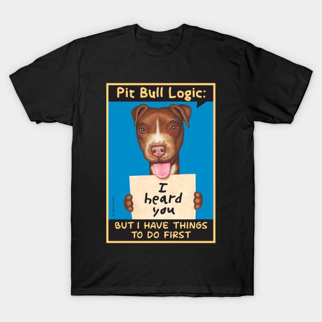 Brown Pit Bull holding sign T-Shirt by Danny Gordon Art